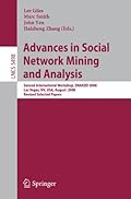 Advances in Social Network Mining and Analysis: Second International Workshop, SNAKDD 2008, Las Vegas, NV, USA, August 24-27, 2008. Revised Selected Papers (Lecture Notes in Computer Science)