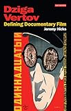 Dziga Vertov: Defining Documentary Film (KINO - The Russian and Soviet Cinema) by 