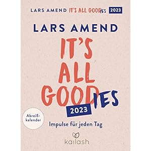 It’s all good(ies): Abreißkalender 2023 – Impulse für jeden Tag Kalender – Tageskalender, 30. Mai 2022