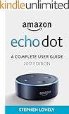Amazon Echo Dot: A Complete User Guide (2017 Edition)