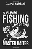 Journal Notebook: I Am A Master Baiter Fishing gifts for men funny - Fishing Journal 6x9 105 page Fishing Notebook Notepad Great for fishing lovers Gifts