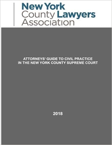 2018 Attorney's Guide to Civil Court Practice in the New York Supreme Court 2018 Attorney's Guide to Civil Court Practice in the New York Supreme Court