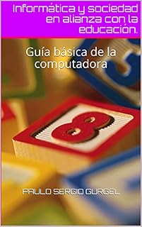 Livro Informática y sociedad en alianza con la educación.: Guía básica de la computadora