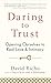 Daring to Trust: Opening Ourselves to Real Love and Intimacy