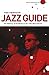 The Penguin Jazz Guide: The History of the Music in the 1001 Best Albums by 