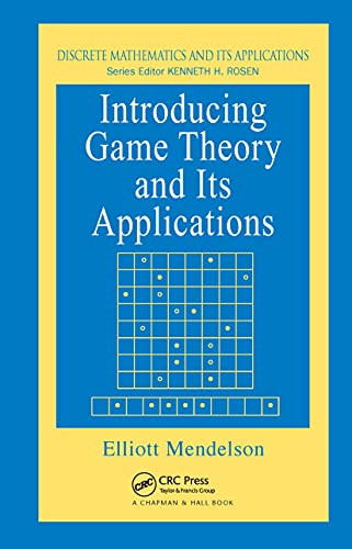 Introducing Game Theory and its Applications (Advances in Applied Mathematics)