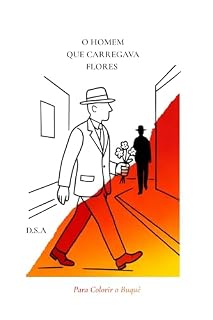 Livro O Homem Que Carregava Flores: Para Colorir o Buquê