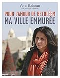 Pour l'amour de Bethléem : Ma ville emmurée by 