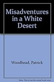 Misadventures in a White Desert by 
