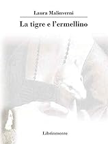 La tigre e l'ermellino (Italian Edition)