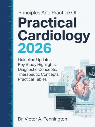 Principles And Practice of Practical Cardiology 2026: Guideline