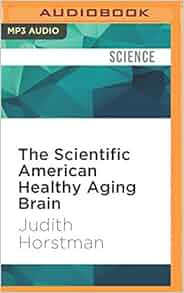 The Scientific American Healthy Aging Brain The