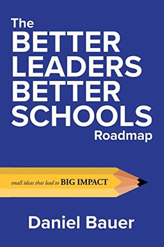 The Better Leaders Better Schools Roadmap: Small Ideas that Lead to Big Impact