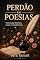 Livro PERDÃO EM POESIAS: Versos que Libertam, Curam e Transformam