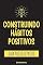 Livro Construindo Hábitos Positivos: Um Guia Passo a Passo
