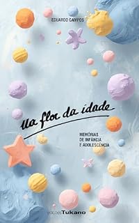 Livro Na Flor da Idade: Memórias de Infância e Adolescência