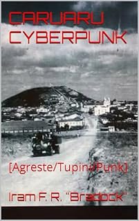 Livro CARUARU CYBERPUNK: [Agreste/Tupini/Punk]