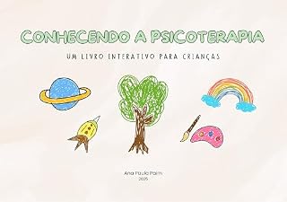 Livro CONHECENDO A PSICOTERAPIA: Um Livro Interativo para Crianças