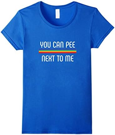 Womens Funny You Can Pee Next To Me Transgender Support T-Shirt Medium Royal Blue