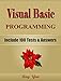 VISUAL BASIC Programming, Learn Coding Fast (With 100 Tests & Answers for Interview) Crash Course, Quick Start Guide, Tutorial Book with Hands-On Projects in Easy Steps! An Ultimate Beginners Guide!