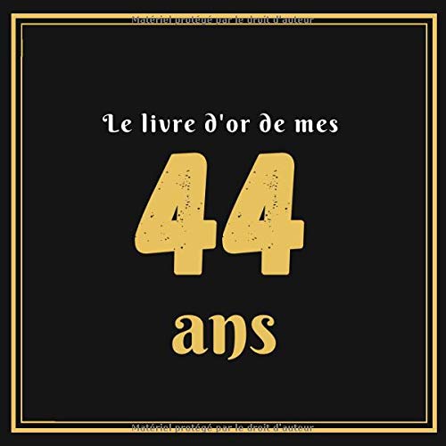 Le Livre D Or De Mes 44 Ans Celebration De 44e Anniversaire Personnalise 110 Pages Pour Les Invites A Laisser Leurs Commentaires Et Souhaits Et Les Theme Noir Blanc Or Elegant