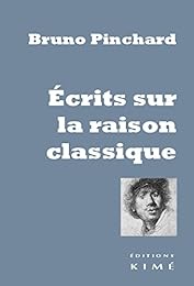 Écrits sur la raison classique