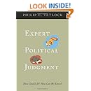 Expert Political Judgment: How Good Is It? How Can We Know?