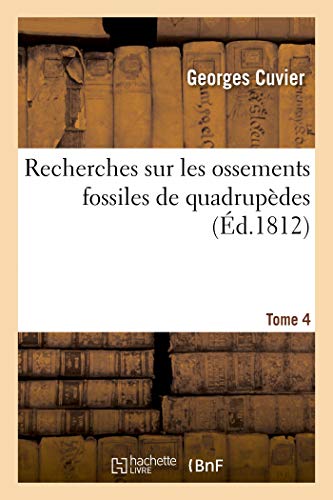 Recherches Sur Les Ossements Fossiles de Quadrupèdes (Sciences) (French Edition) by Cuvier-G