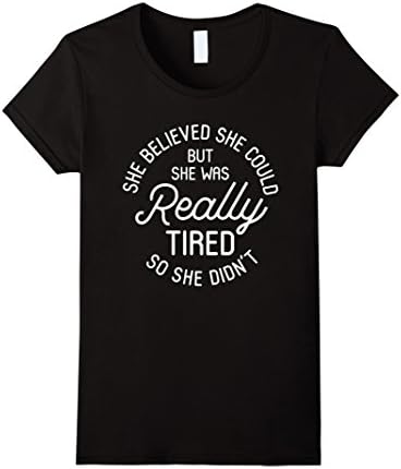 "She Believed She Could But She Didn't" Funny Mom Life Shirt