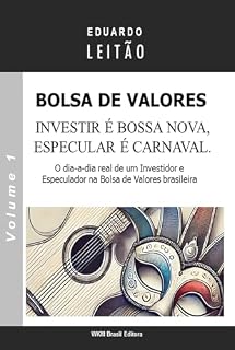Livro Bolsa de Valores - Investir é Bossa Nova, Especular é Carnaval