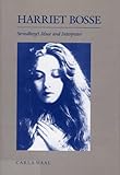 Harriet Bosse: Strindberg's Muse and Interpreter by 