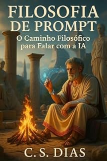 Livro Filosofia de Prompt: O Caminho Filosófico para Falar com a IA