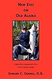 New Eyes on Old Alaska by 