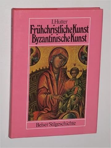 Hutter Irmgard Fruhchristliche Und Byzantinische Kunst Malerei Plastik Architektur Sonderausg Stuttgart Zurich Belser 1991 8 192 S M Zahlr Abb Pappband Schutzumschl Isbn 3 7630 1874 3 Amazon De Bucher