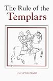 The Rule of the Templars: The French Text of the Rule of the Order of the Knights Templar (Studies i by 