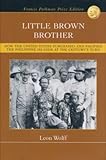Front cover for the book Little Brown Brother: How the United States Purchased and Pacified the Philippine Islands at the Century's Turn by Leon Wolff
