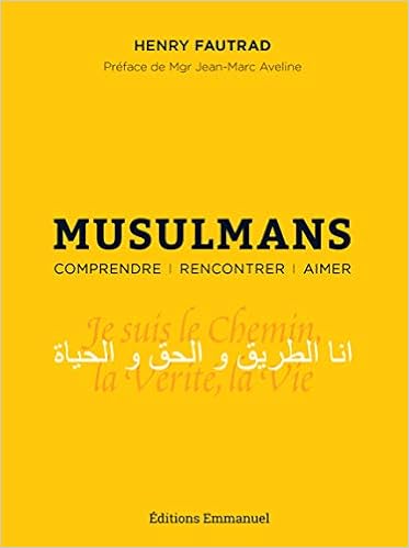 Amazon Fr Musulmans Comprendre Rencontrer Aimer Fautrad Henry Aveline Jean Marc Livres