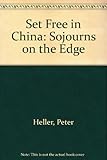 Front cover for the book Set Free in China: Sojourns on the Edge by Peter Heller
