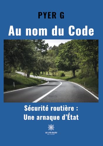 Au nom du Code: Sécurité routière : une arnaque de l'Etat