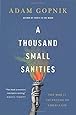 A Thousand Small Sanities: The Moral Adventure of Liberalism
