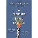 A Thousand Small Sanities: The Moral Adventure of Liberalism
