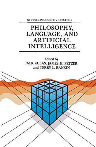 Philosophy, Language, and Artificial Intelligence: Resources for Processing Natural Language (Studies in Cognitive Systems Book 2)