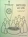 Baptized, We Live: Lutheranism As a Way of Life by Daniel Erlander