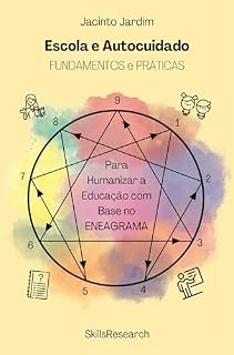 Livro Escola e Autocuidado: Fundamentos e Práticas para Humanizar a Educação com Base no Eneagrama