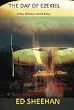 The Day of Ezekiel: A Pat O'Sheen Short Story by