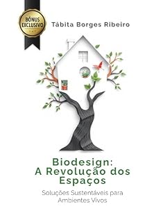 Livro Biodesign: A Revolução dos Espaços: Introdução aos Princípios da Arquitetura Viva e Sustentável