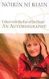 Listen with the Ear of the Heart: An Autobiography by 