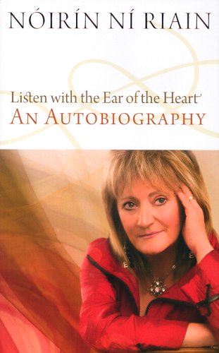 Listen with the Ear of the Heart: An Autobiography by Noirin Ni Riain
