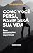 Livro Como você pensa, assim será sua vida: Seus pensamentos criam sua experiência