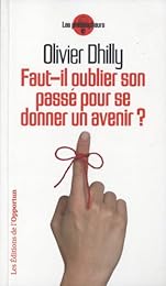 Faut-il oublier son passé pour se donner un avenir ?